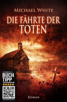 Die Fährte der Toten. Vampirthriller (Teil 3): Menschen - Michael White, Mark Freier