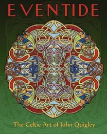 Eventide: The Celtic Art of John Quigley - John Quigley