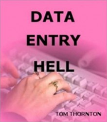 DATA ENTRY HELL - Tom Thornton