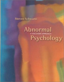 Abnormal Psychology: A Discovery Approach - Steven Schwartz