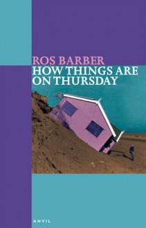 How Things Are on Thursday - Ros Barber