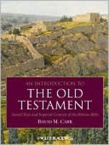 An Introduction to the Old Testament: Sacred Texts and Imperial Contexts of the Hebrew Bible - David M. Carr