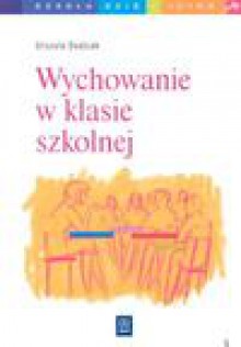 Wychowanie w klasie szkolnej : scenariusze godzin wychowawczych dla szkół ponadpodstawowych - Urszula. Dudziak