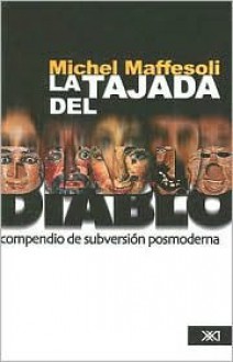 La Tajada del Diablo: Compendio de Subversion Posmoderna - Michel Maffesoli