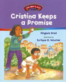 Cristina Keeps a Promise: A Concept Book - Virginia L. Kroll, Enrique O. Sanchez