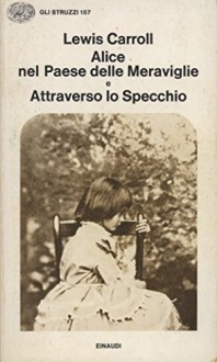 Alice nel Paese delle Meraviglie Attraverso lo Specchio - Carroll Lewis