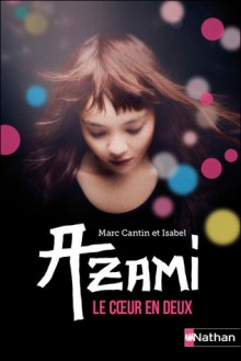 Azami, le coeur en deux - Marc Cantin, Isabel