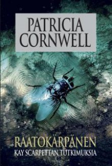 Raatokärpänen (Kay Scarpetta, #12) - Patricia Cornwell