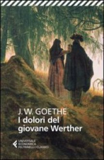 I dolori del giovane Werther - Johann Wolfgang von Goethe