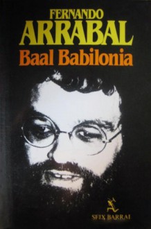 Baal Babilonia - Fernando Arrabal