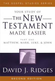 The New Testament Made Easier, Part 1 (The Gospel Studies Series) - David J. Ridges