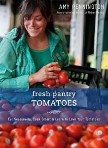 Fresh Pantry: Tomatoes - Amy Pennington