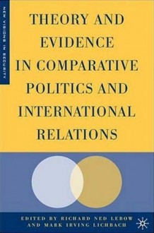 Theory and Evidence in Comparative Politics and International Relations - Richard Ned Lebow, Mark Irving Lichbach