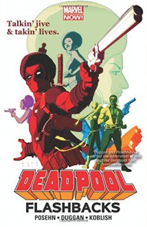 Deadpool: Flashbacks - Gerry Duggan, Brian Posehn, Phil Noto, Scott Koblish