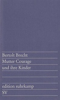 Mutter Courage und ihre Kinder - Bertolt Brecht