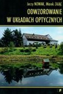 Odwzorowanie w układach optycznych - Jerzy Nowak, Marek Zając