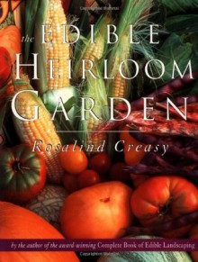 The Edible Heirloom Garden (Edible Garden) - Rosalind Creasy