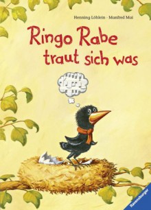 Ringo Rabe traut sich was - Manfred Mai, Henning Löhlein