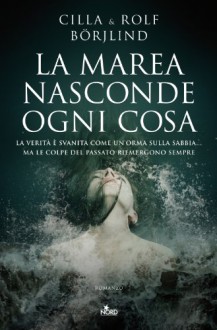 La marea nasconde ogni cosa (Narrativa Nord) - 'Rolf Börjlind', 'Cilla Börjlind'