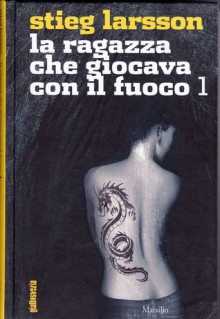 La ragazza che giocava con il fuoco 1 - Stieg Larsson, Carmen Giorgetti Cima