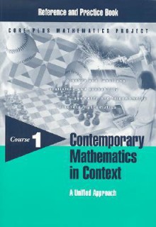 Contemporary Mathematics in Context Reference and Practice Book: A Unified Approach, Course 1, - Arthur F. Coxford, James T. Fey, Christian R. Hirsch