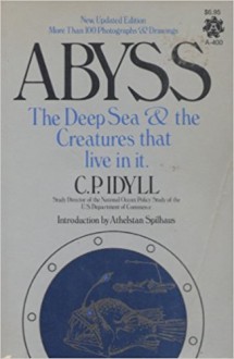 Abyss: The Deep Sea and the Creatures That Live in It - C.P. Idyll