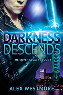 Darkness Descends (The Silver Legacy Book 1) - Alex Westmore, Mallory Rock, Stevie Mikayne