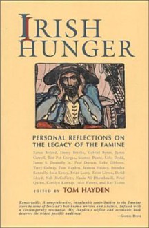 Irish Hunger: Personal Reflections on the Legacy of the Famine - Tom Hayden