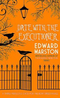 Date with the Executioner (Bow Street Rivals #3) - Edward Marston