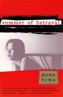 Summer of Betrayal: A Novel - Hong Ying