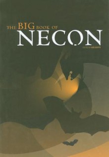 The Big Book of NECON - Darrell Schweitzer, Jill Bauman, Douglas Clegg, Christopher Golden, Peter Straub, Glenn Chadbourne, Douglas E. Winter, Gary A. Braunbeck, Thomas Tessier, Thomas F. Monteleone, Chet Williamson, Cortney Skinner, Peter Crowther, Ramsey Campbell, Alan Ryan, Charles L. Grant