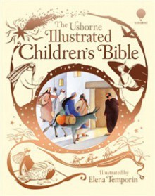 The Usborne Illustrated Children's Bible. Illustrated by Elena Temporin - Heather Amery