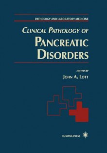 Clinical Pathology of Pancreatic Disorders - John A. Lott