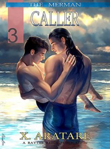 Caller (M/M, Gay Merman Romance) (The Merman Book 3) - X. Aratare