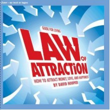 Law of Attraction - How to Attract Money, Love, and Happiness (Guide for Living) - David Hooper