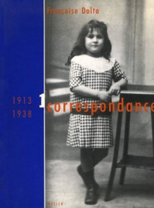 Correspondance 1913-1938, tome 1 - Françoise Dolto