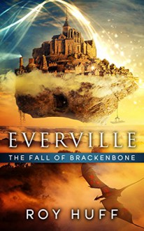 Everville: The Fall of Brackenbone - Roy Huff