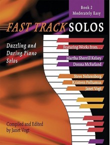 Fast Track Solos - Book 2, Moderately Easy - Janet Vogt