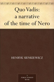 Quo Vadis: a narrative of the time of Nero - Henryk Sienkiewicz, Jeremiah Curtin