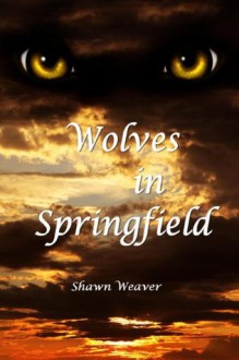 Wolves in Springfield - Shawn Weaver