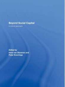 Beyond Social Capital: A Critical Approach - Irene Van Staveren, Peter Knorringa