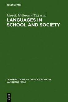 Languages in School and Society: Policy and Pedagogy - Mary E. McGroarty, Christian J. Faltis