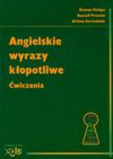 Angielskie wyrazy kłopotliwe ćwiczenia - Ociepa Roman, Preston Russell, Szcześniak Arlena