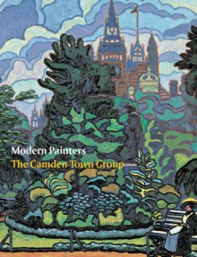 Modern Painters: The Camden Town Group - Robert Upstone