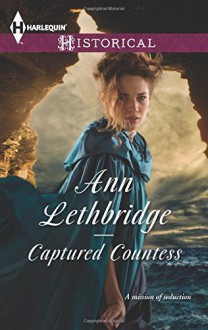 Captured Countess (Harlequin Historical) - Ann Lethbridge