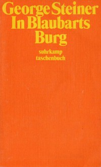 In Blaubarts Burg. Anmerkungen zur Neudefinition der Kultur. - George Steiner