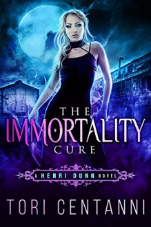 The Immortality Cure - Tori Centanni