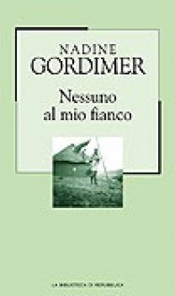 Nessuno al mio fianco - Nadine Gordimer, Marco Papi