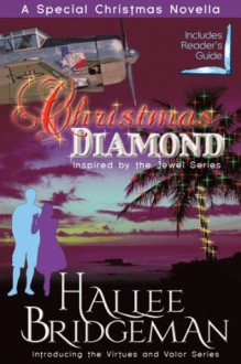 Christmas Diamond, a Novella: Inspired by the Jewel Series and Introducing the Virtues and Valor Series - Hallee Bridgeman,Gregg Bridgeman