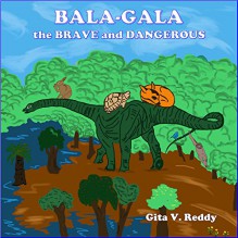Bala-Gala the Brave and Dangerous: Bedtime story for kids - Picture book - VG Arts, Gita V. Reddy